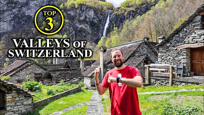 Top 3 Valleys of Switzerland – BEST of the Swiss Alps [Travel Guide]